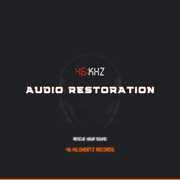 audio restoration - 46 Kilohertz Records